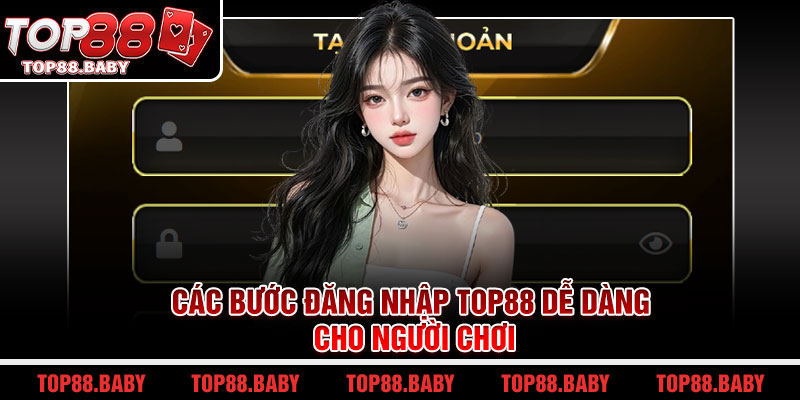 Các bước đăng nhập top88 dễ dàng cho người chơi