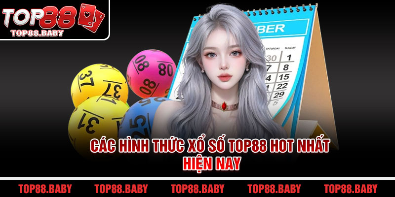 Các hình thức xổ số Top88 hot nhất hiện nay