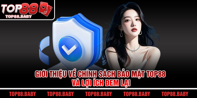 Giới thiệu về chính sách bảo mật top88 và lợi ích đem lại