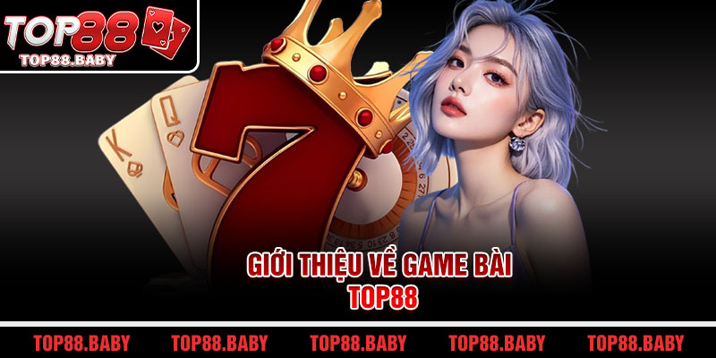 Giới thiệu về game bài Top88