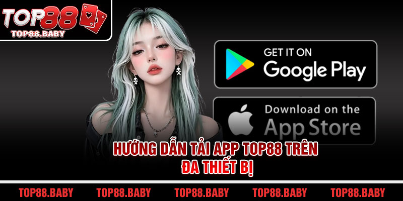 Hướng dẫn tải app Top88 trên đa thiết bị