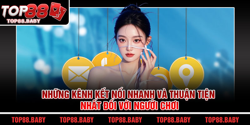 Những kênh kết nối nhanh và thuận tiện nhất đối với người chơi