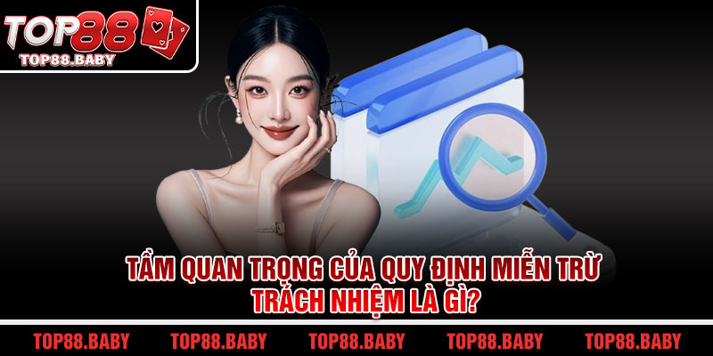 Tầm quan trọng của quy định miễn trừ trách nhiệm là gì?
