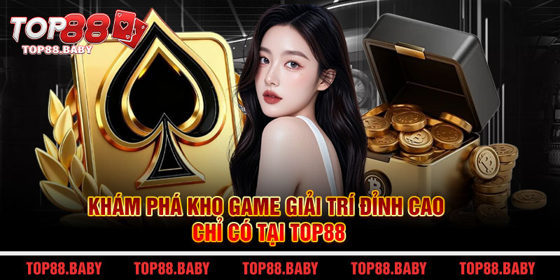Khám phá kho game giải trí đỉnh cao chỉ có tại Top88